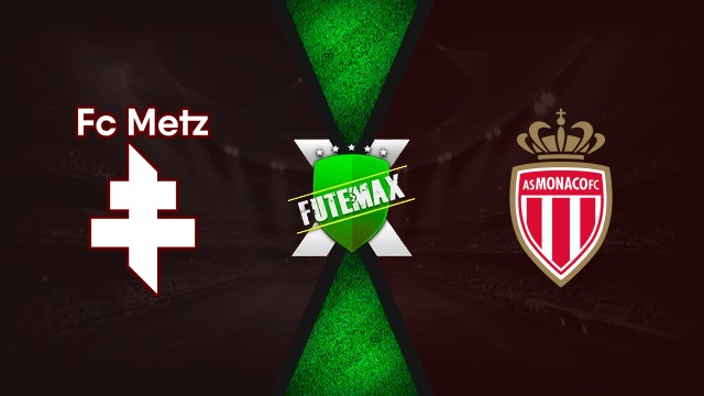 Metz x Monaco ao vivo